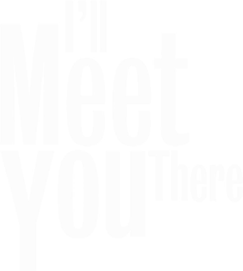 I'll Meet You There