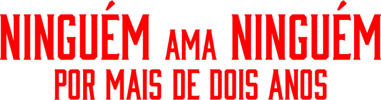 Ninguém Ama Ninguém por Mais de Dois Anos logo