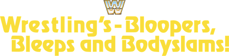 Wrestling's Bloopers, Bleeps, & Bodyslams