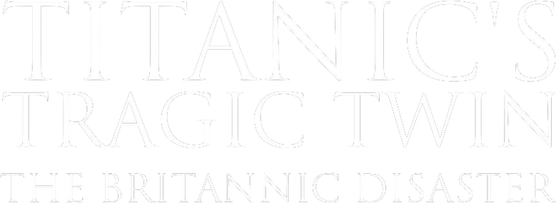 Titanic's Tragic Twin: The Britannic Disaster