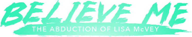 Believe Me: The Abduction of Lisa McVey logo
