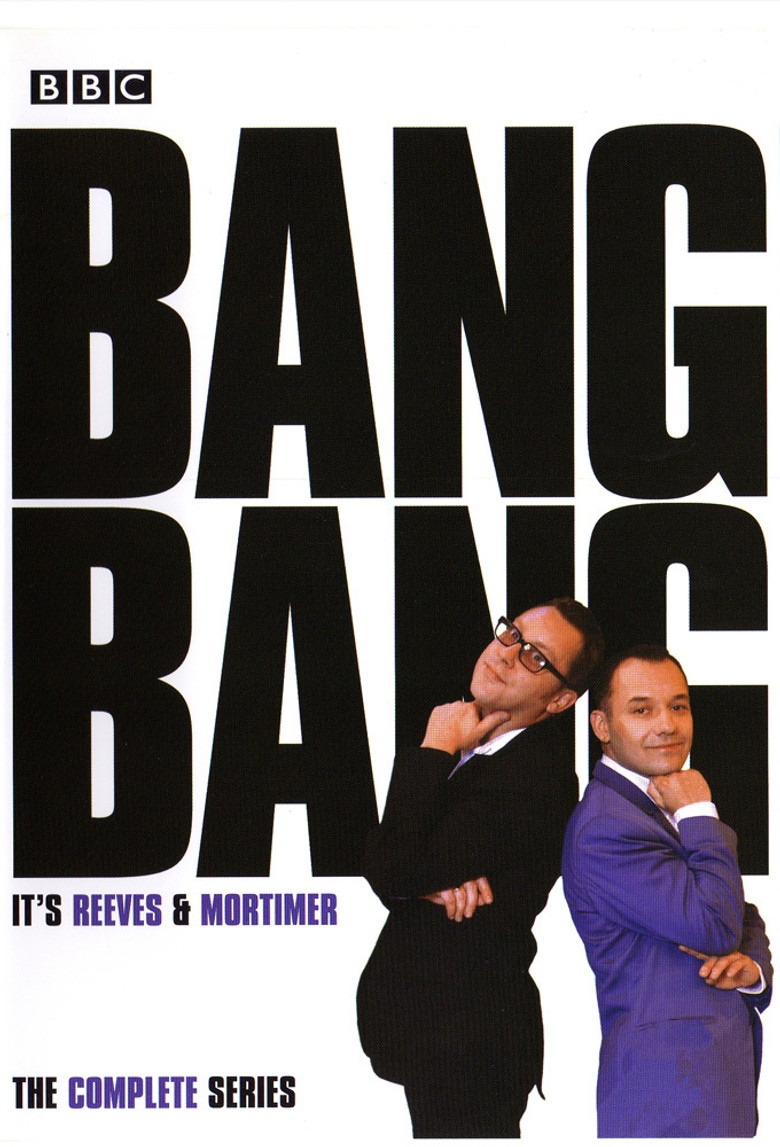 Bang, Bang, It's Reeves and Mortimer (1999) — affiche série et bande-annonce