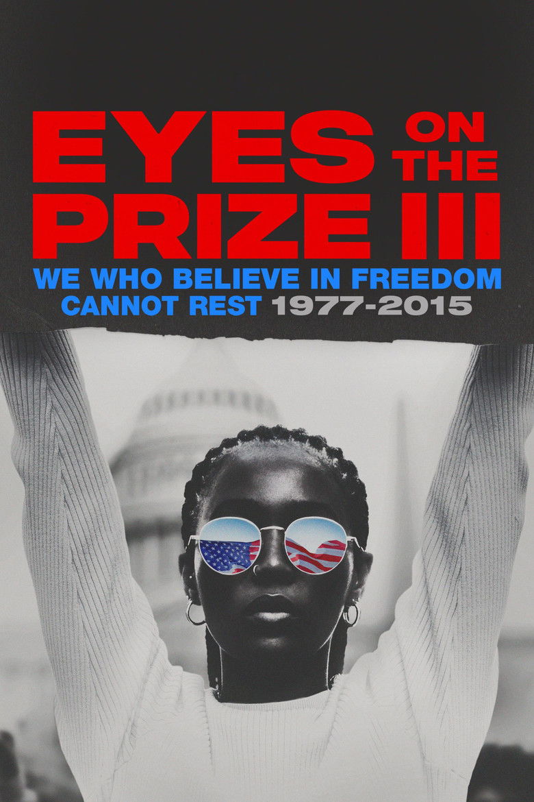 Eyes on the Prize III: We Who Believe in Freedom Cannot Rest 1977-2015 (2025) — affiche série et bande-annonce