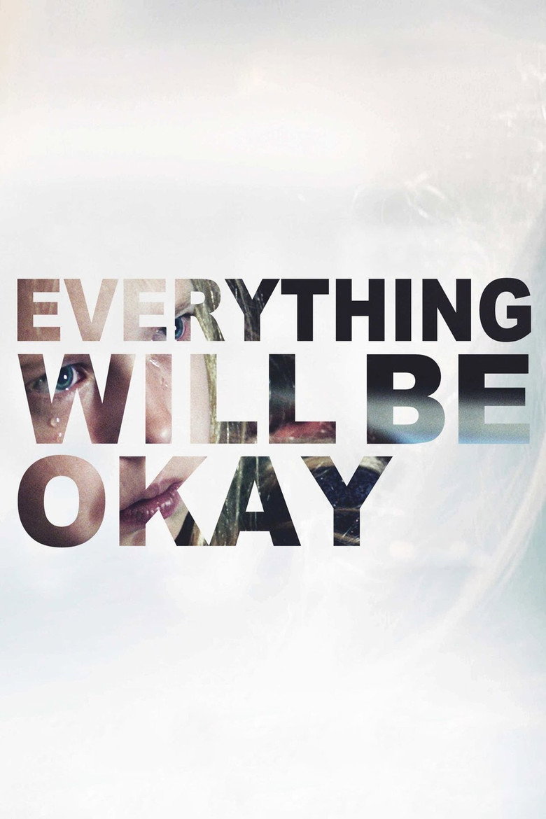 Everything Will Be Okay (2015) — affiche film et bande-annonce