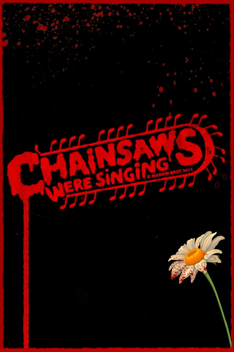 Chainsaws Were Singing (2024) — affiche film et bande-annonce