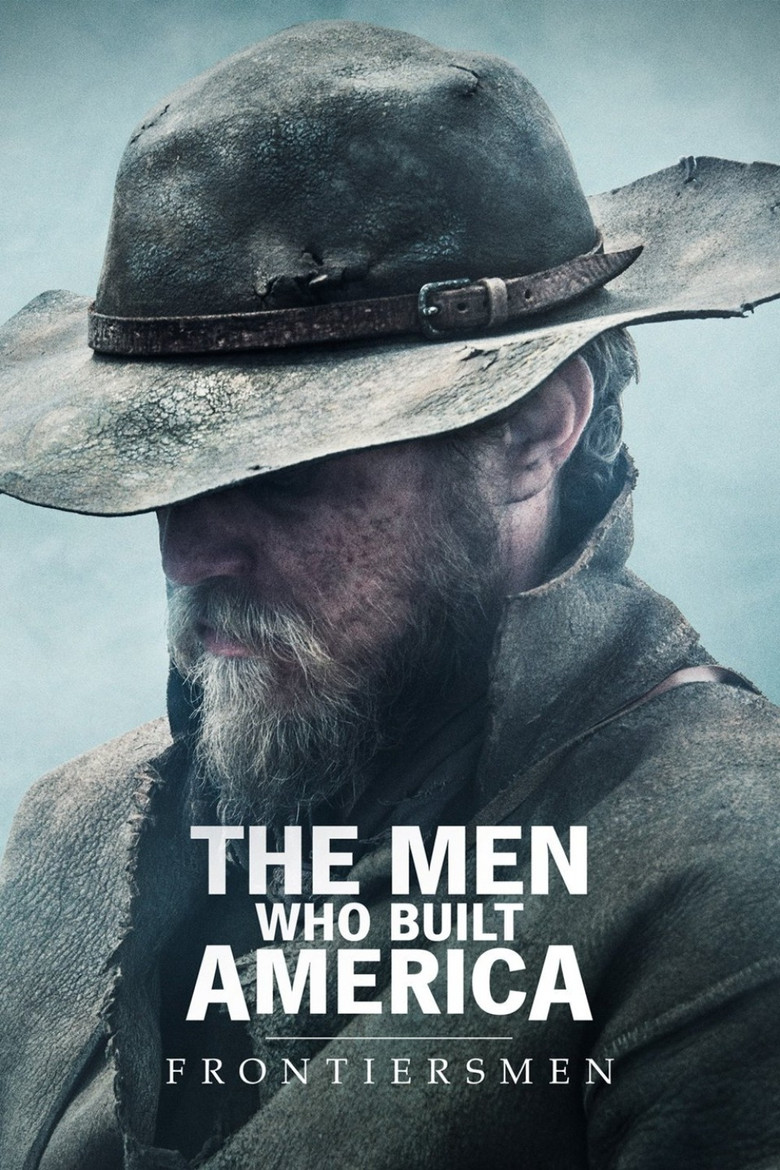 The Men Who Built America: Frontiersmen (2018) — affiche série et bande-annonce