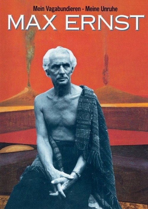 Max Ernst: Mein Vagabundieren - Meine Unruhe