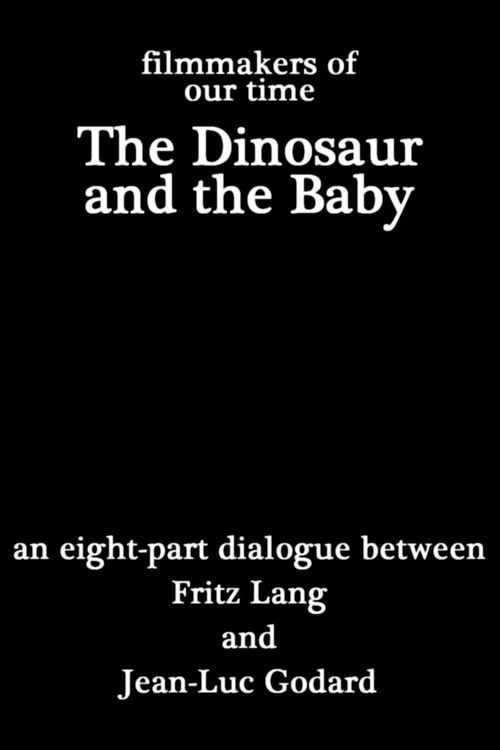 Le dinosaure et le bébé, dialogue en huit parties entre Fritz Lang et Jean-Luc Godard