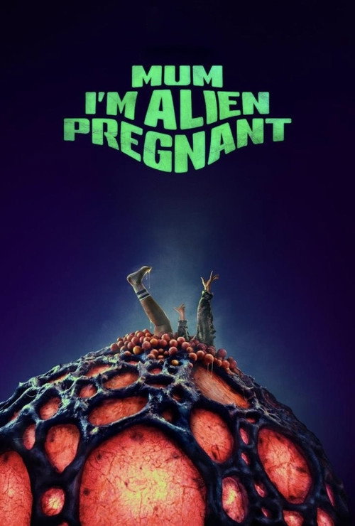 Mum, I’m Alien Pregnant