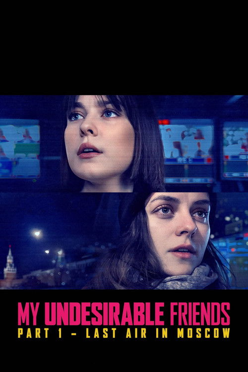 My Undesirable Friends: Part I — Last Air in Moscow