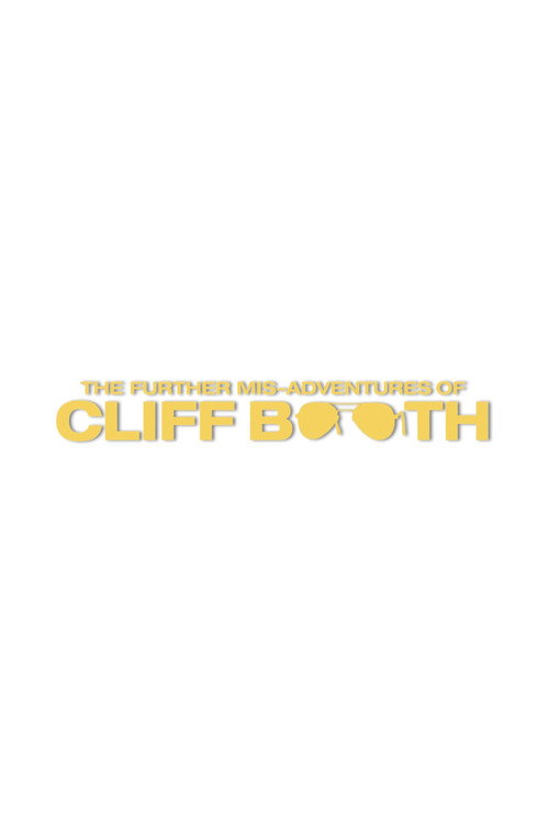 The Further Mis-Adventures of Cliff Booth