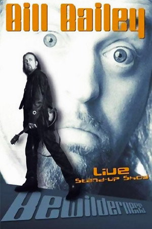 Poster pentru Bill Bailey: Bewilderness (2001)