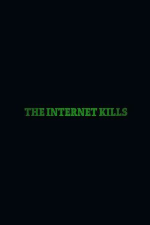 The Internet Kills