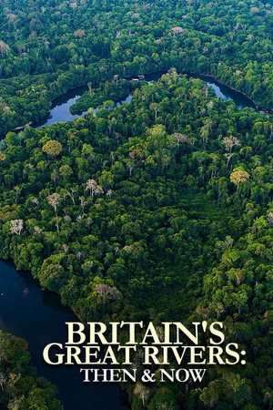 Poster Great British Rivers: Then & Now