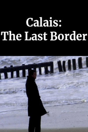 Calais, la dernière frontière - TopStrem
