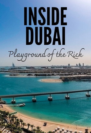 Poster Inside Dubai: Playground of the Rich