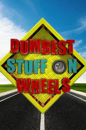 Dumbest Stuff on Wheels - TopStrem
