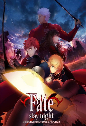 Постер: Fate/Stay Night: Unlimited Blade Works Abridged