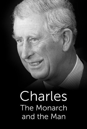 Poster pentru Charles: The Monarch and the Man (2022)