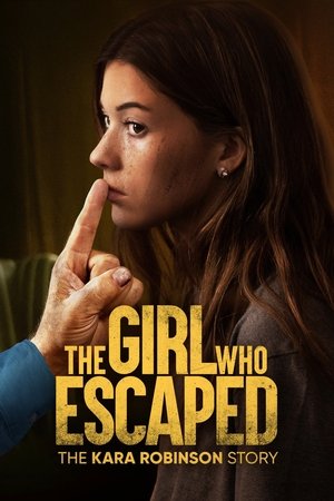 The Girl Who Escaped: The Kara Robinson Story - TopStrem