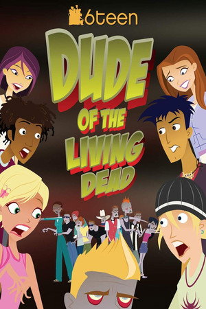 6Teen: Dude of the Living Dead - TopStrem