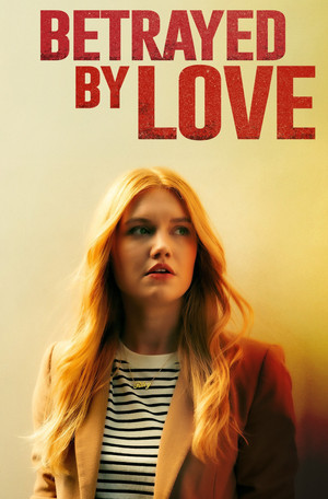 Poster pentru Betrayed by Love (2024)