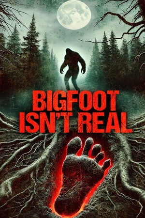 Poster pentru Bigfoot Isn't Real (2024)