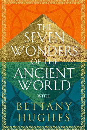 Poster Seven Wonders of the Ancient World with Bettany Hughes