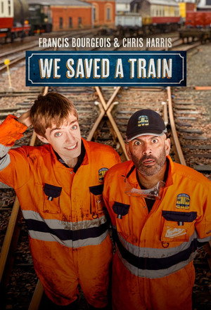Poster Francis Bourgeois & Chris Harris: We Saved A Train