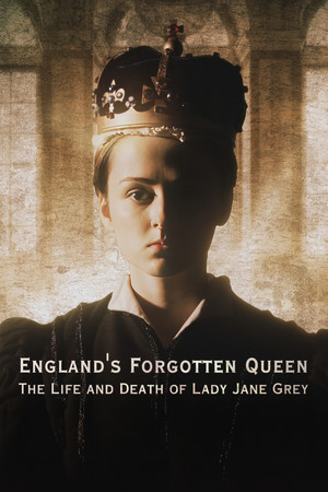 Poster England's Forgotten Queen: The Life and Death of Lady Jane Grey